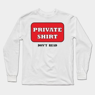 Private Shirt Long Sleeve T-Shirt